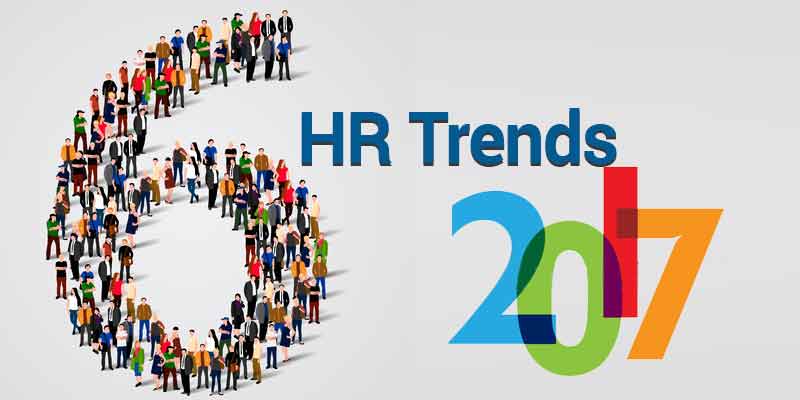 6 HR Trends You will See In 2017