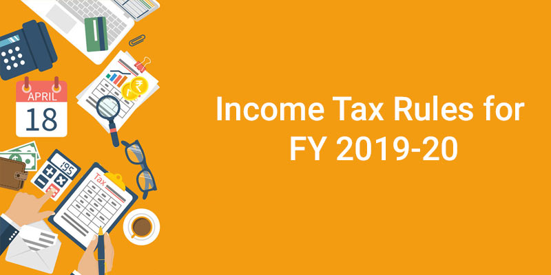 Income tax rules for FY 2019-20