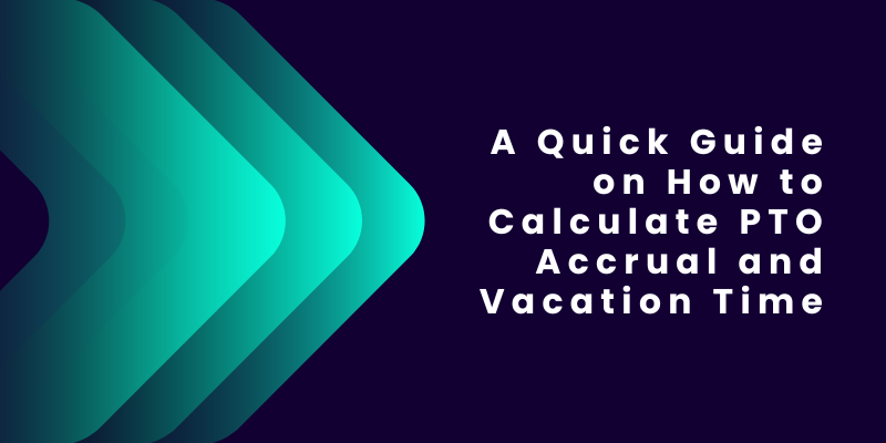 Calculate PTO Accrual and Vacation Time [Quick Guide] - Empxtrack